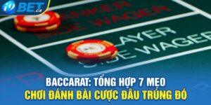 Baccarat: Tổng Hợp 7 Mẹo Chơi Đánh Bài Cược Đâu Trúng Đó