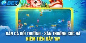 Bắn Cá Đổi Thưởng - Săn Thưởng Cực Đã Kiếm Tiền Đầy Tay