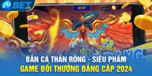 Bắn Cá Thần Rồng - Siêu Phẩm Game Đổi Thưởng Đẳng Cấp 2024