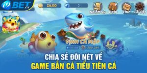 Chia sẻ đôi nét về game bắn cá tiểu tiên cá