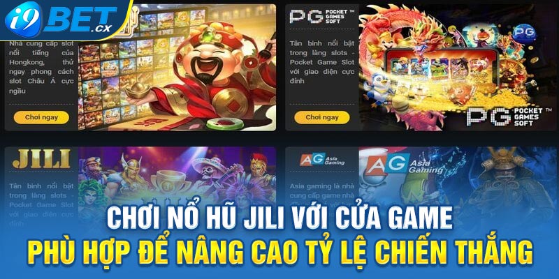 Chơi nổ hũ Jili với cửa game phù hợp để nâng cao tỷ lệ chiến thắng