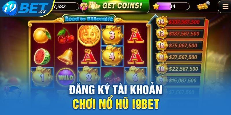 Đăng ký tài khoản chơi nổ hũ i9BET