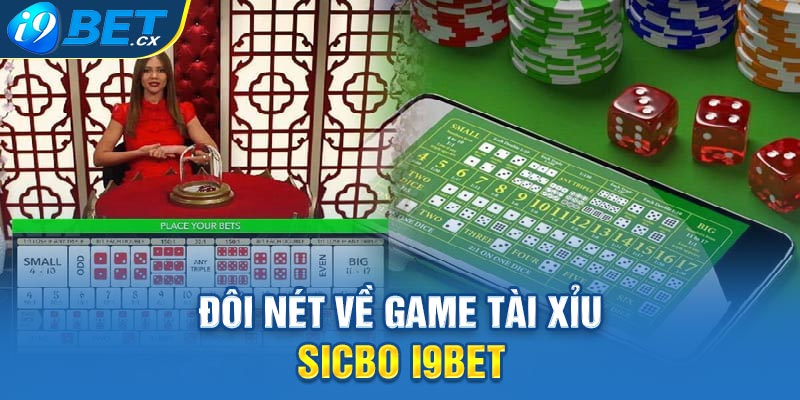 Đôi nét về game tài xỉu sicbo i9bet