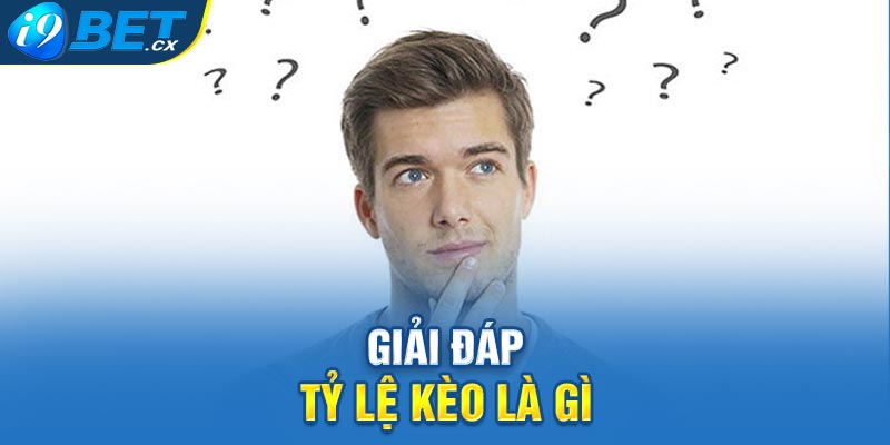 Giải đáp tỷ lệ kèo là gì