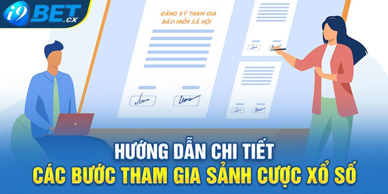 Hướng dẫn chi tiết các bước tham gia sảnh cược xổ số