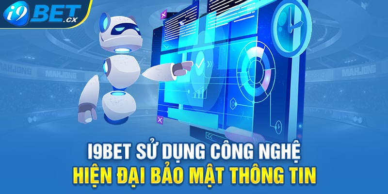 i9BET sử dụng công nghệ hiện đại bảo mật thông tin