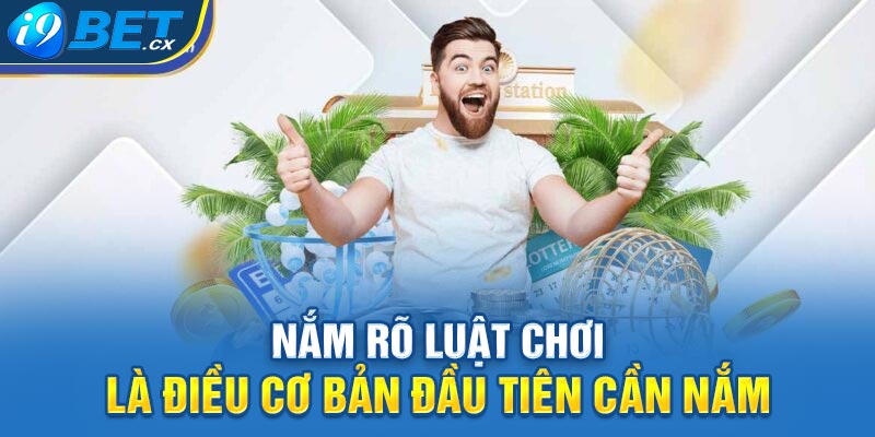 Nắm rõ luật chơi là điều cơ bản đầu tiên cần nắm