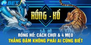 Rồng Hổ: Cách Chơi & 4 Mẹo Thắng Đậm Không Phải Ai Cũng Biết