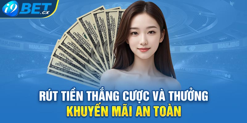 Rút tiền thắng cược và thưởng khuyến mãi an toàn