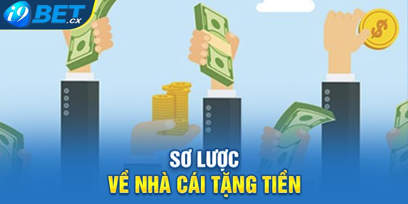 Sơ lược về nhà cái tặng tiền