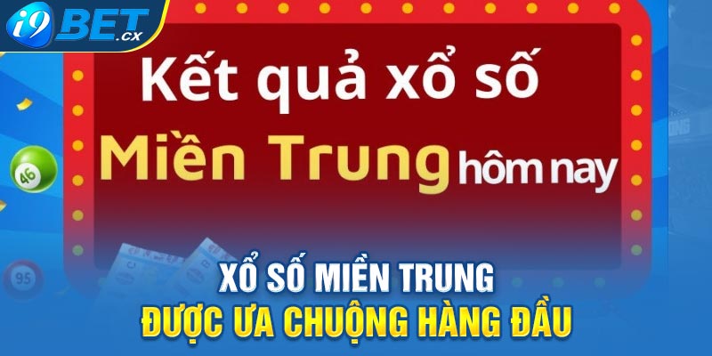 Xổ số miền Trung được ưa chuộng hàng đầu