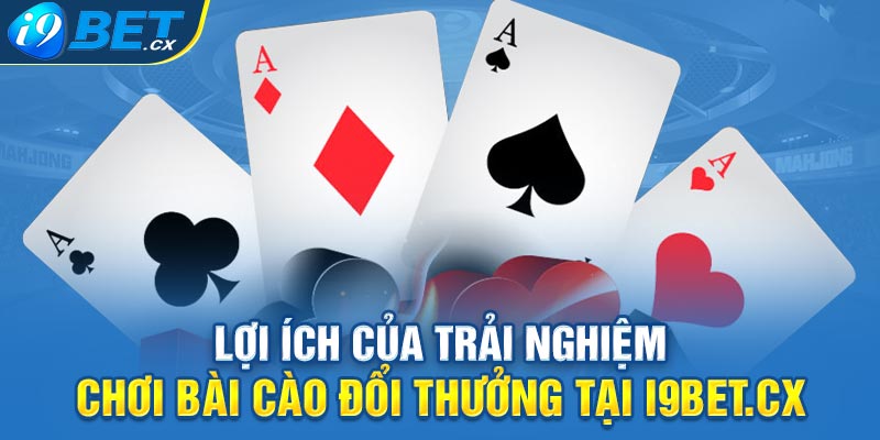 Lợi ích của trải nghiệm chơi bài cào đổi thưởng tại i9bet.cx